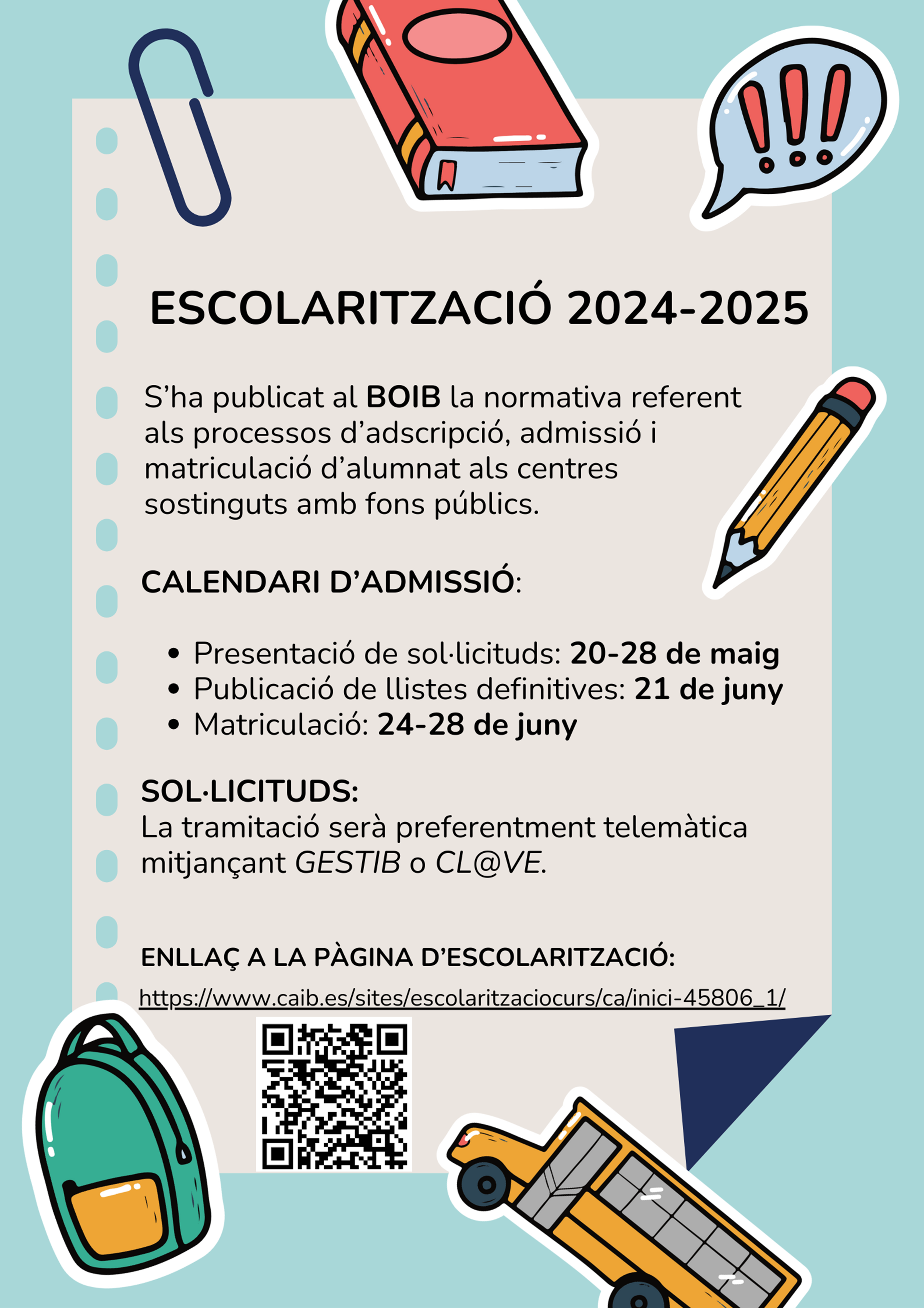 S’ha publicat al BOIB la normativa referent als processos d’adscripció, admissió i matriculació d’alumnat als centres sostinguts amb Fons públics. CALENDARI D’ADMISSIÓ: Presentació de sol·licituds: 20 – 28 de maig 2024 Publicació de llistes definitives: 21 de juny 2024 Matriculació: 24 – 28 juny 2024 SOL·LICITUDS: La tramitació serà preferentment telemàtica mitjançant GESTIB O CL@VE. […]